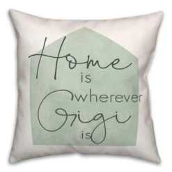 Home Is Wherever Gigi Is Sage Throw Pillow