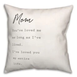 Mom I've Loved You My Entire Life Throw Pillow