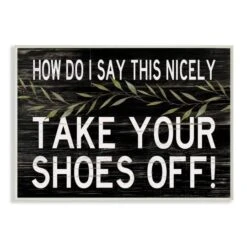 Stupell Industries Take Your Shoes Off Welcome Sign Wall Art