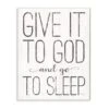 Stupell Industries Give It To God & Go To Sleep Wall Plaque 2 Stupell Industries Give It To God & Go To Sleep Wall Plaque -Michaels Decor Sale M20007021 1