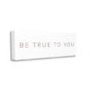 Stupell Industries Be True To You Inspirational Quote Wall Art 1 Stupell Industries Be True To You Inspirational Quote Wall Art -Michaels Decor Sale M20011725 1